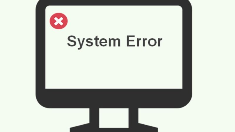 Why Do I Keep Getting a System Error?